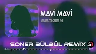 Bergen - Mavi Mavi | Soner Bülbül Remix | Tiktok Remix 2024 🎧