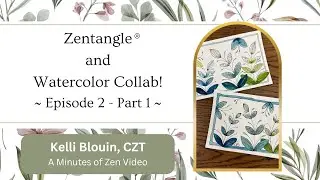 Zentangle® + Watercolor Collab! Episode 2 - Part 1.