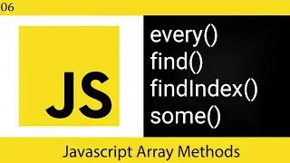 06 Javascript Array Methods - every(), find(), findIndex(), some()