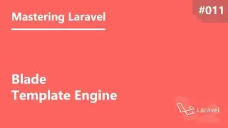 Mastering Laravel in Arabic #011 - Blade Template Engine