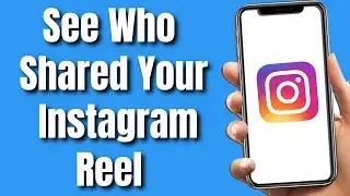 How To See Who Shared Your Instagram Reel