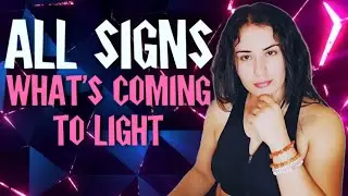 ALL Signs - What's Coming to Light