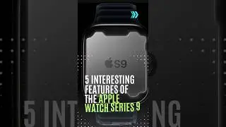 5 Interesting features of the Apple Watch Series 9 