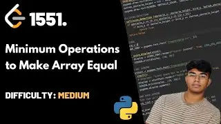 Minimum Operations to Make Array Equal | LeetCode 1551 | Theory + Python + Java