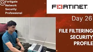 Day 26 - How to configure File Filtering Security Profile in FortiGate Firewall || EVE -NG