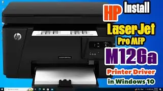 How to Download & Install HP Laserjet Pro MFP M126a Printer Driver in Windows 10 PC or Laptop