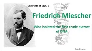 Friedrich Miescher | First man to isolate DNA