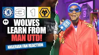 CHELSEA 3-1 WOLVES ( Dani -NIGERIAN FAN REACTION) - Premier League 2024 -2025