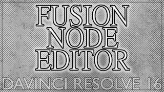 DaVinci Resolve 16: Fusion Node Editor Tutorial