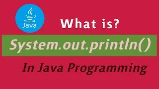 explain System.out.println() in Java | What is System.out.println() in Java | java tutorials