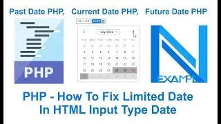 PHP | How To Fix Limited Date In HTML Input Type Date | Past Date  | Current Date  | Future Date