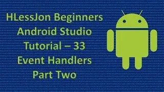 Beginners Android Studio Tutorial – 33 Event Handlers Part Two