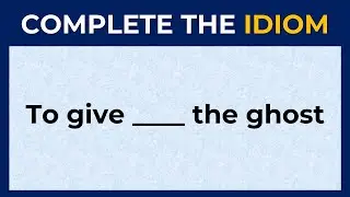English Idiomatic Quiz: CAN YOU SCORE 10/10 ON THIS ENGLISH IDIOMS? 