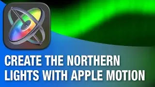 Creating the Northern Lights using Apple Motion