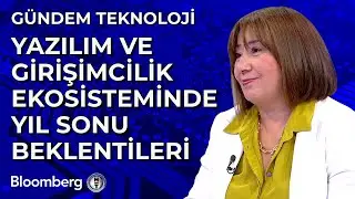 Gündem Teknoloji - Yazılım ve Girişimcilik Ekosisteminde Yıl Sonu Beklentileri | 5 Eylül 2024