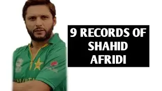 9  RECORDS OF SHAHID AFRIDI | BOOM BOOM SHAHID AFRIDI| LALA SHAHID AFRIDI| SHAHID AFRIDI LONGEST SIX