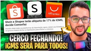 Cerco está FECHANDO! ICMS em TODOS os ESTADOS! Ainda dá pra IMPORTAR? Aliexpress, Shein, Shopee!