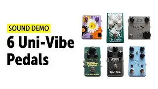 6 Uni-Vibe Pedals And How They Sound - Comparison (no talking)