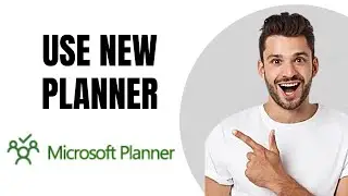 How to Use the New Microsoft Planner (Full Tutorial)