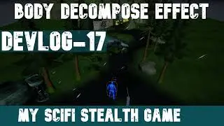 Vive Games Devlog 17. Unreal Engine decompose effect on dead body. My Sci-fi Stealth Game.