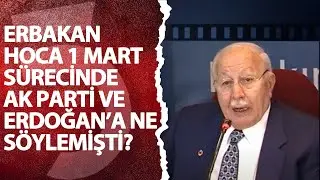 Necmettin Erbakan, 1 Mart süreci için Erdoğan ve AK Parti'ye ne söylemişti?