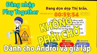 Cách đăng nhập game Play Together thành công 100%  Không Cần Phải Chờ dành cho Giả Lập Và Android