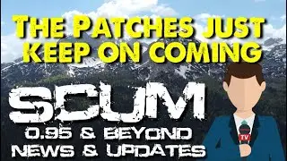 Patch After Patch After Patch This Week | Scum 0.95 & Beyond News & Updates