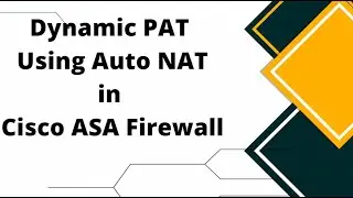 Dynamic PAT Configuration Using Auto NAT in Cisco ASA Firewall