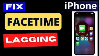 FaceTime Lagging on iPhone Fixed