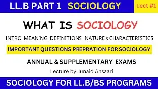 What is sociology | Meaning | Nature & characteristics of sociology | LLB part 1 sociology