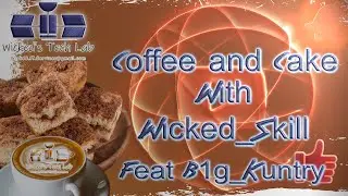 Coffee and Cake with Wicked_Skill. Feat B1g_Kuntry on TTV - Expanding your social media.