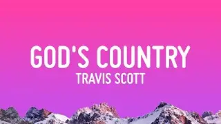 Travis Scott - GODS COUNTRY (Lyrics)