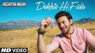 Dekhte Hi Fida Video Song | Muzaffarnagar - The Burning Love | Mohit Chauhan