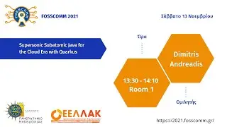 Supersonic Subatomic Java for the Cloud Era with Quarkus - Dimitris Andreadis  - FOSSCOMM2021