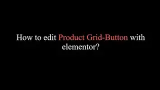 Cosmetsy - Editing Product Grid - Button Section with Elementor