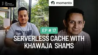 Understanding Serverless Cache with Khawaja Shams | The Distributed Fabric Pod | Ep 17