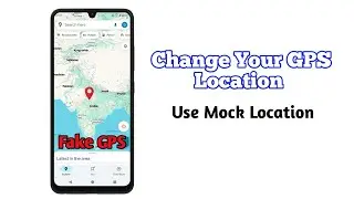 How to Change GPS Location on Your Android Device | How to use Mock Location