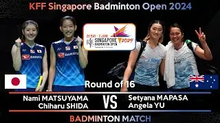 Nami MATSUYAMA /Chiharu SHIDA vs Setyana MAPASA /Angela YU | Singapore Badminton Open 2024