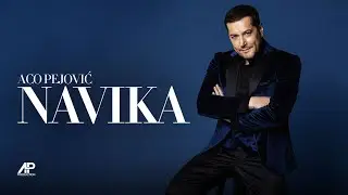 Aco Pejovic - Navika (Official Audio 2024)