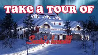 Take a tour of SANTAS house!