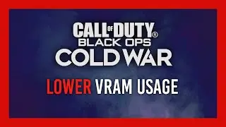 How to: Lower VRAM Usage | Black Ops: Cold War