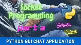 2. Python GUI Chat Application | Socket Programming for Server Client Interface