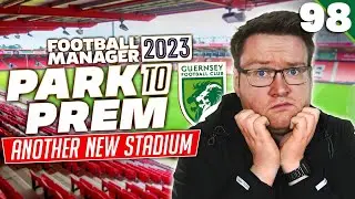 Park To Prem FM23 | Episode 98 - OUR NEW STADIUM... | Football Manager 2023