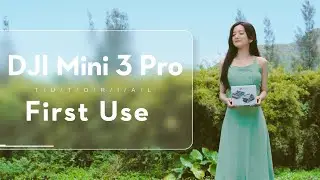 DJI Mini 3 Pro | Using DJI Mini 3 Pro for the First Time