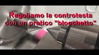 Regoliamo la controtesta del tornio con questo 