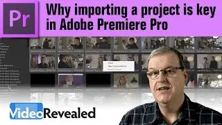 Why importing a project is key in Adobe Premiere Pro