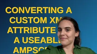 Salesforce: Converting a custom xml attribute to a useable AMPscript valuue