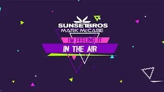 Sunset Bros X Mark McCabe - I'm Feeling It [In The Air] (Official Lyric Video)