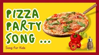 Pizza Party Time - A Yummy Song for Kids | Sing Along & Learn About Pizza!