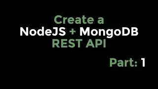 Create a NodeJS + MongoDB Rest API [Part: 1]